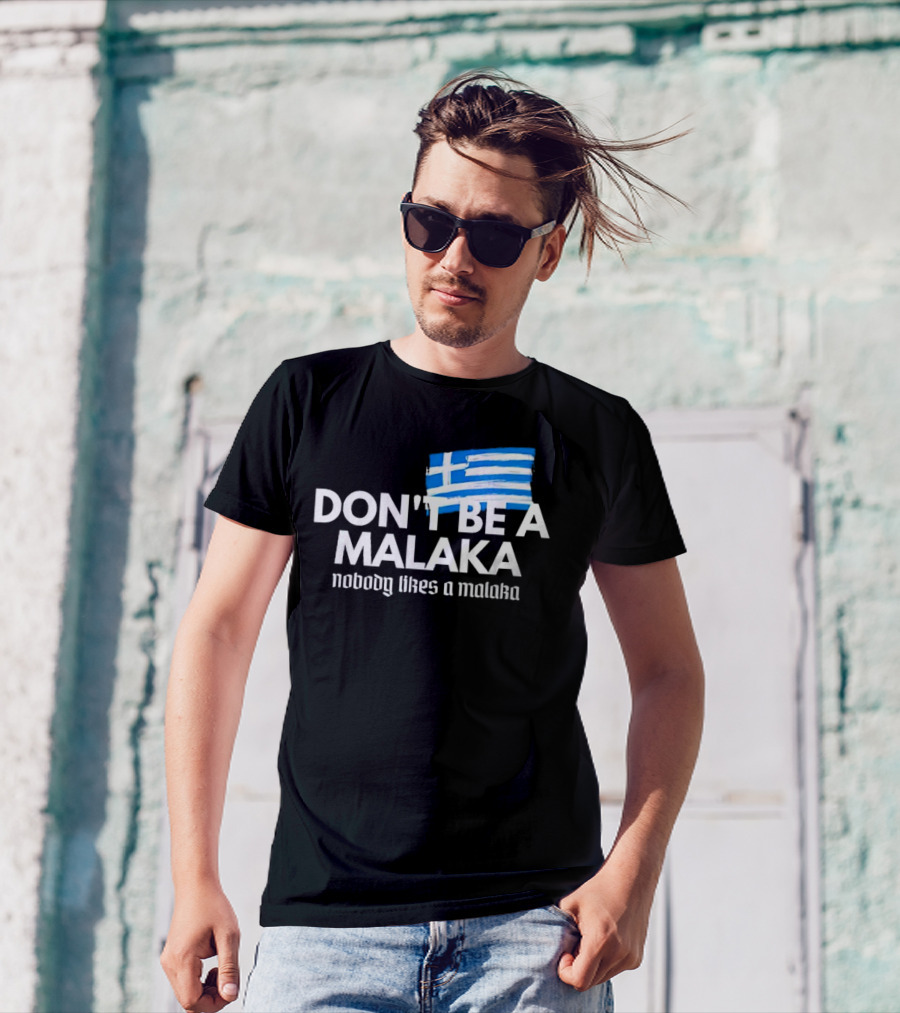 Don’t Be A Malaka Nobody Likes A Malaka Greek Flag T-Shirt