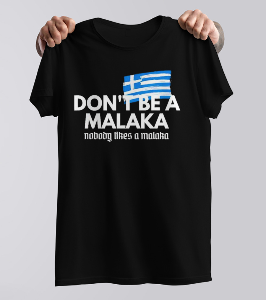 Don’t Be A Malaka Nobody Likes A Malaka Greek Flag T-Shirt