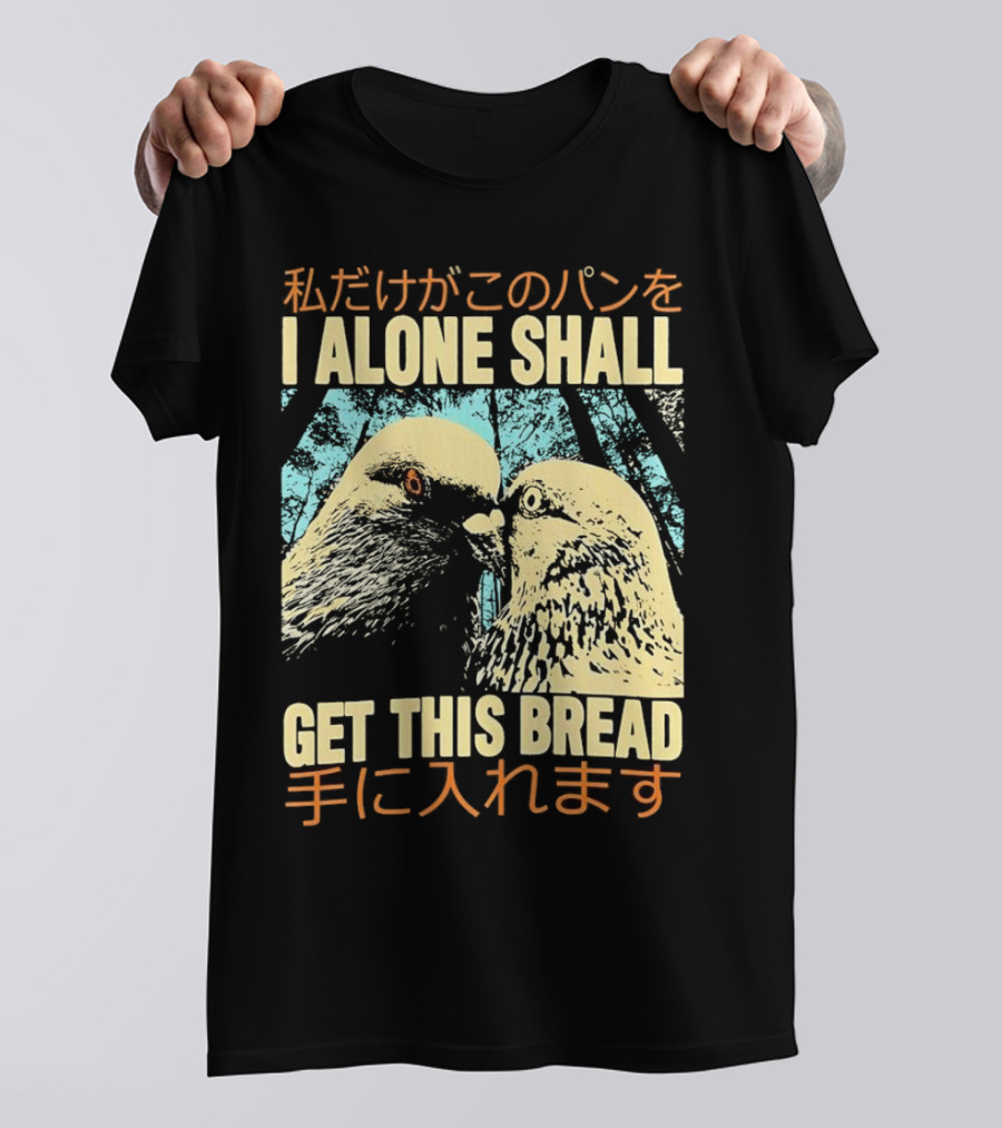 I Alone Shall Get This Bread Pigeon Art Japanese Text Comic T-Shirt