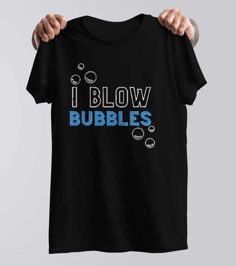 I Blow Bubbles Bubbles Floating Around T-Shirt