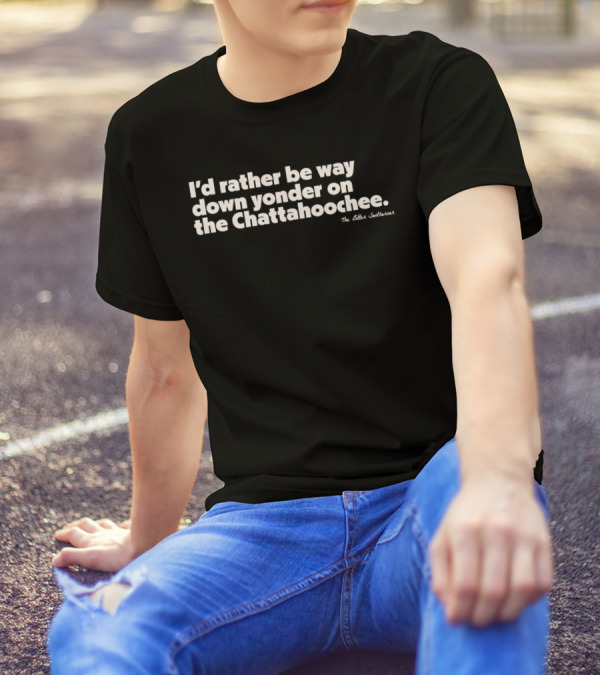 I'd Rather Be Way Down Yonder On The Chattahoochee The Other Southernerl T-Shirt