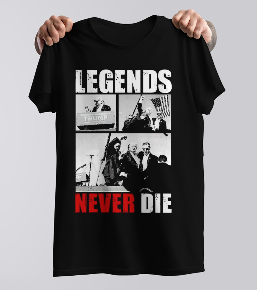 Legends Never Die Trump 2024 Campaign T-Shirt