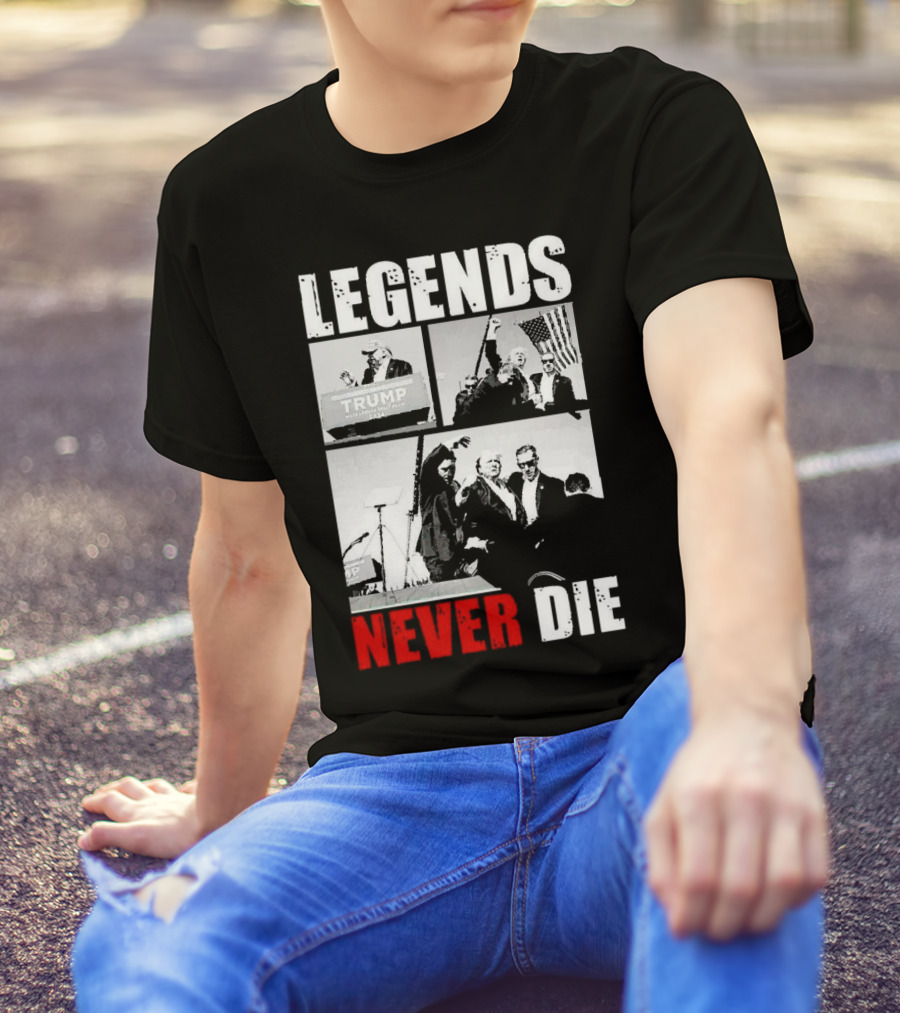 Legends Never Die Trump 2024 Campaign T-Shirt