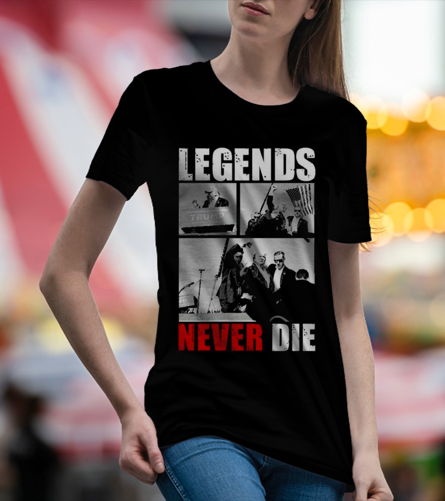Legends Never Die Trump 2024 Campaign T-Shirt