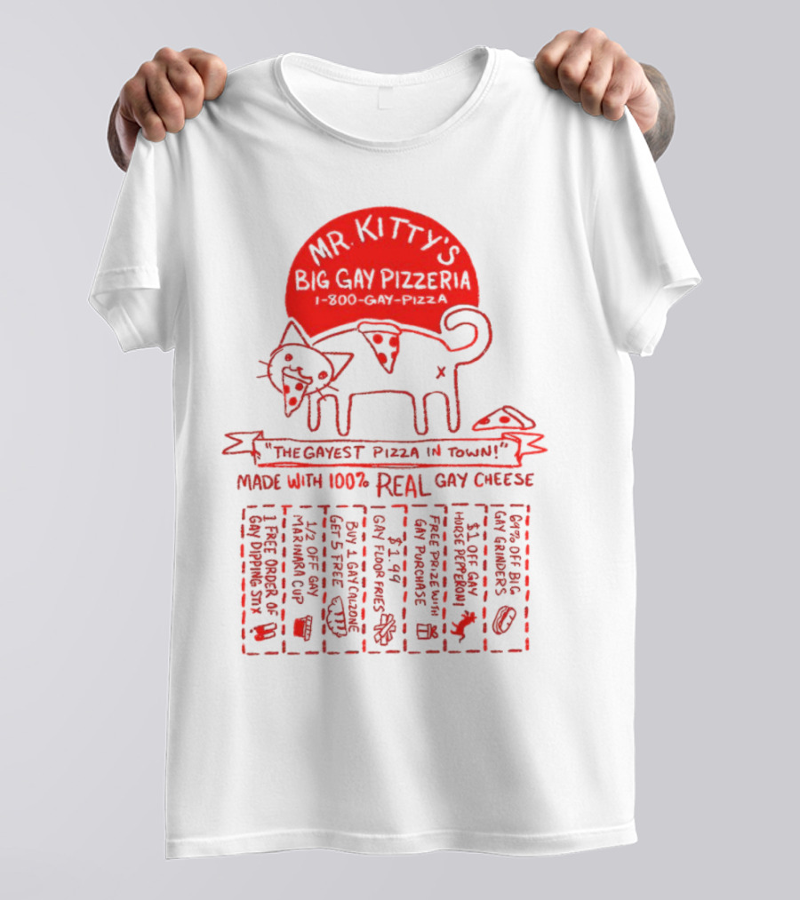 Mr Kitty's Big Gay Pizzeria The Gayest Pizza In Town Made With 100% Real Gay Cheese Fun Fluorescents Gay Pride Charity T-Shirt