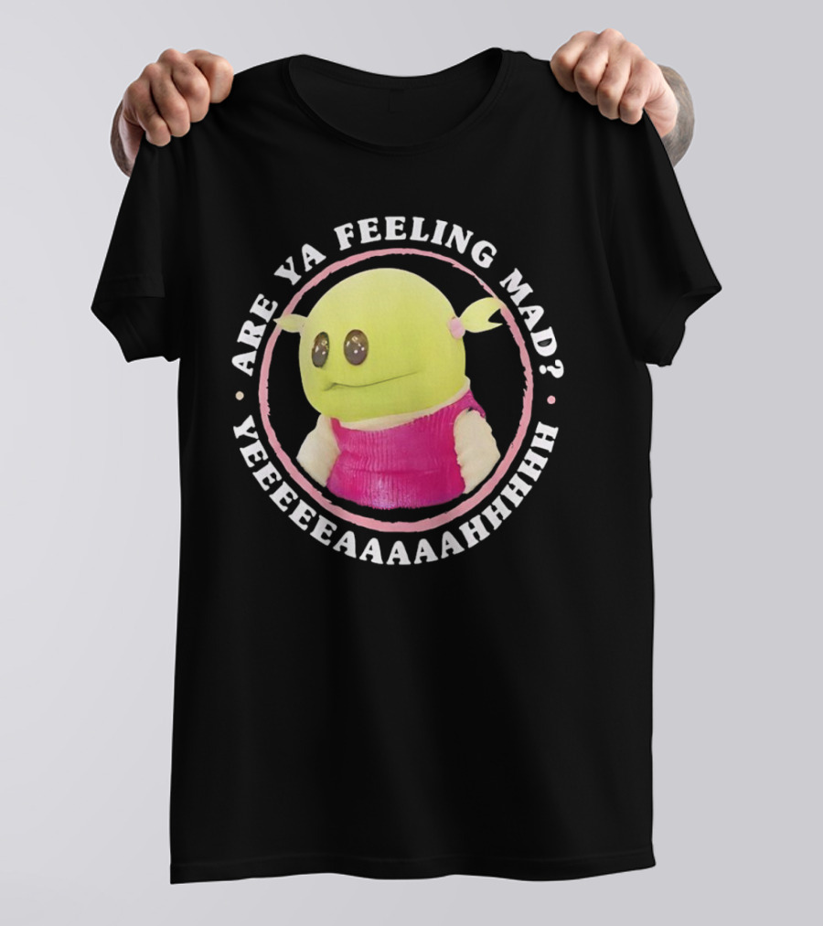 Are Ya Feeling Mad Yeeeeaaaahhh Nanalan Puppet In Pink T-Shirt