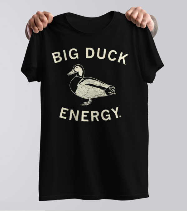 Big Duck Energy Duck T-Shirt