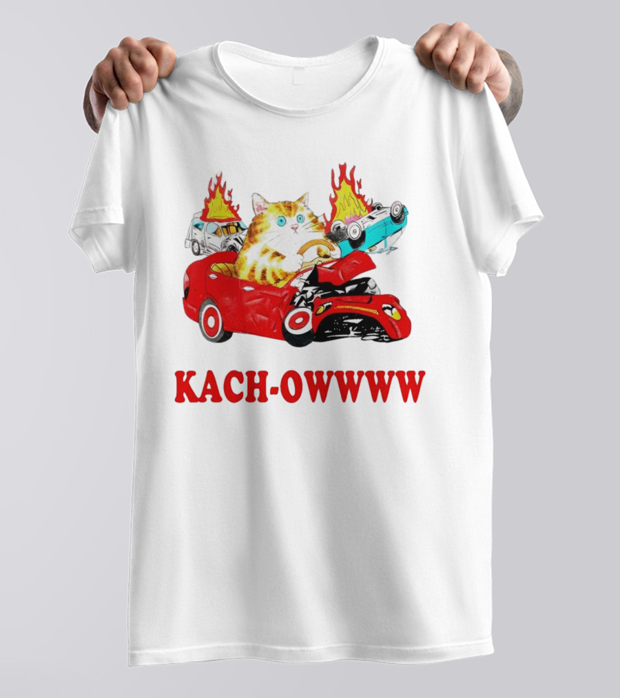 Kach Owwww Cat Driving Crashed Red Car With Burning Vehicles T-Shirt