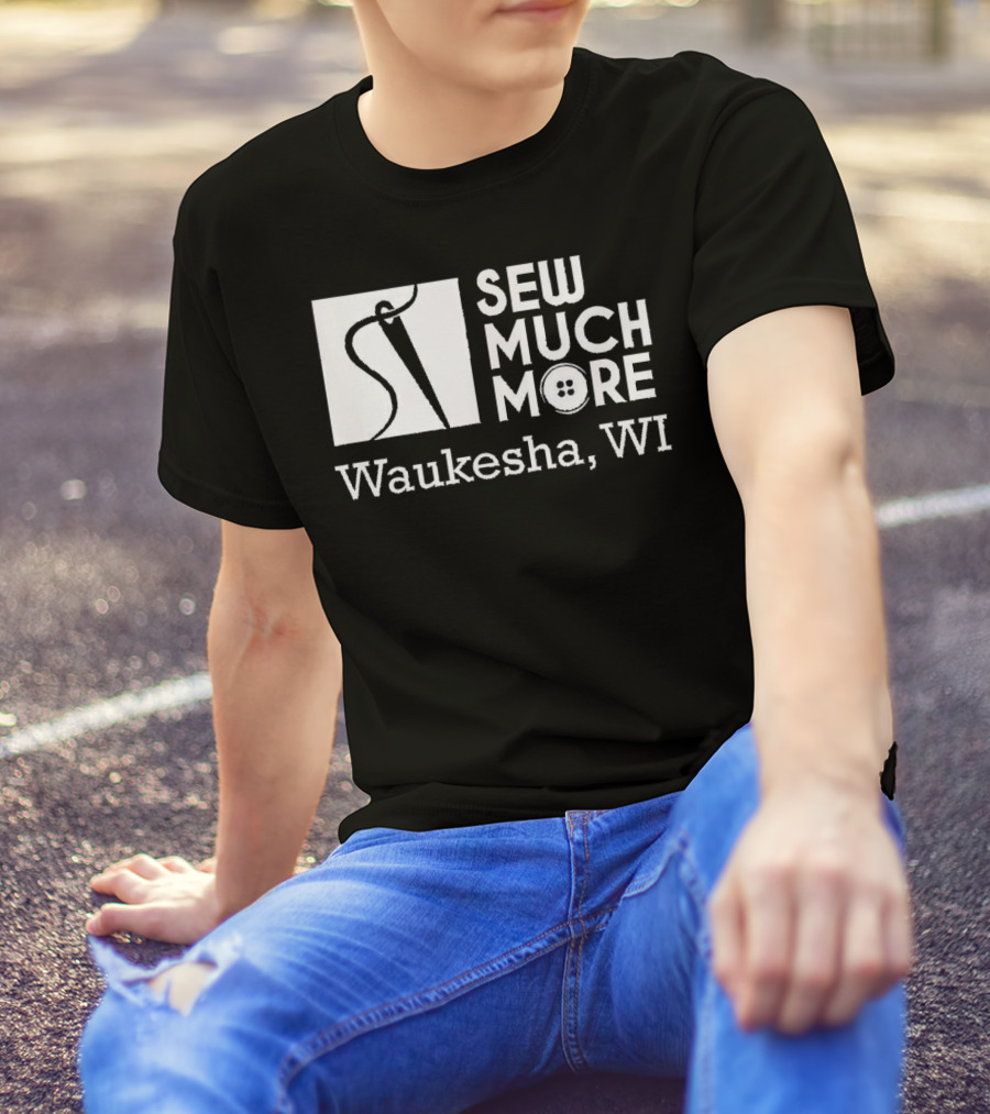 SEW MUCH MORE Waukesha WI Needle And Thread Button T-Shirt