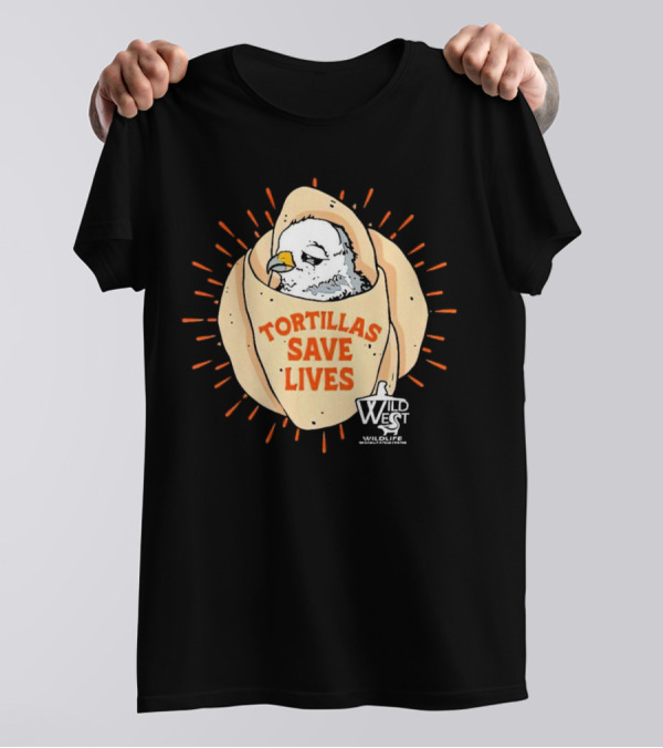 Tortillas Save Lives Bird Wild West Wildlife T-Shirt