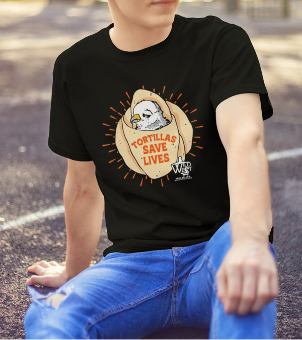 Tortillas Save Lives Bird Wild West Wildlife T-Shirt