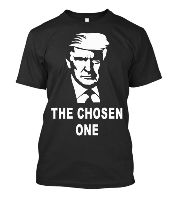 Donald Trump The Chosen One MAGA T-Shirt