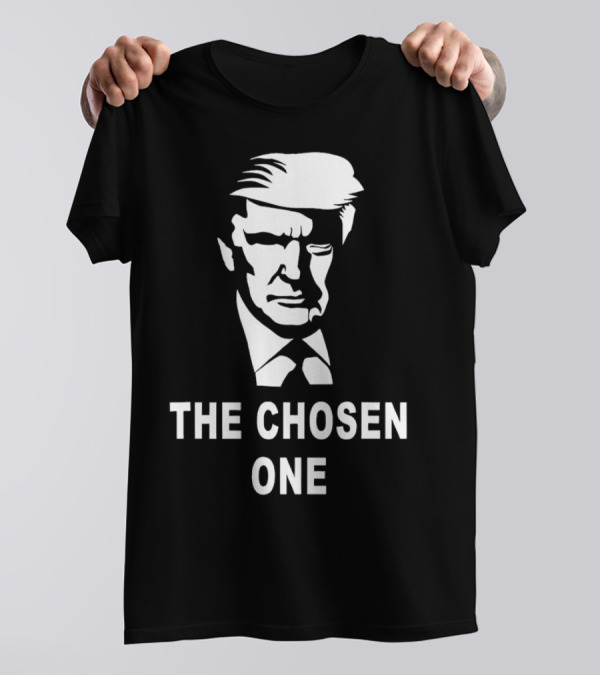 Donald Trump The Chosen One MAGA T-Shirt