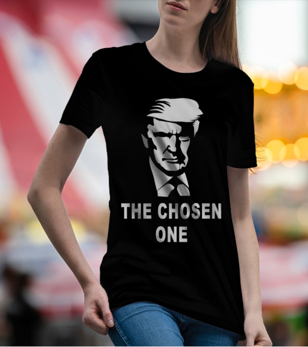 Donald Trump The Chosen One MAGA T-Shirt