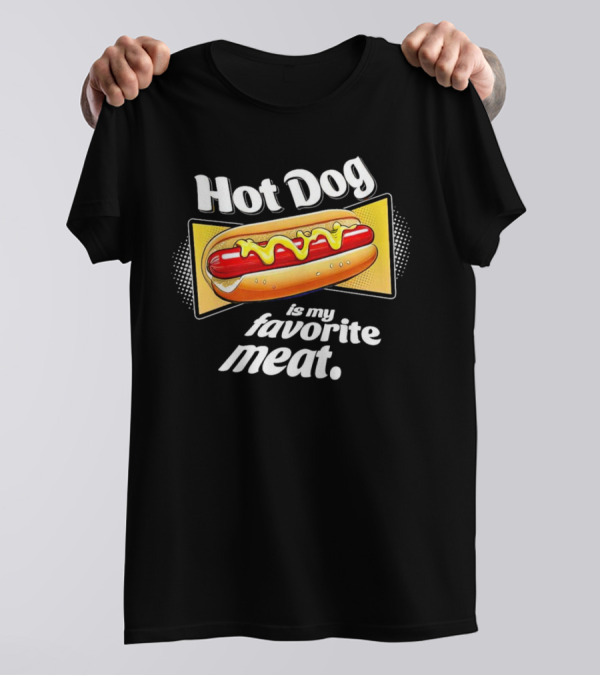 Hot Dog Is My Favorite Meat T-Shirt