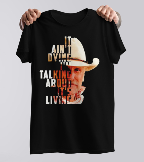 Lonesome Dove It Ain't Dying I'm Talking About It's Living Cowboy T-Shirt