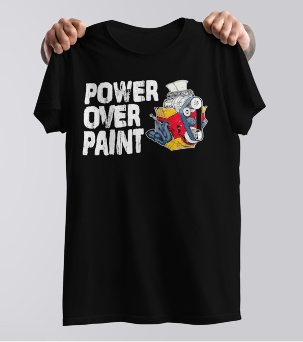 POWER OVER PAINT ENGINE T-Shirt