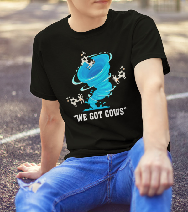 We Got Cows Tornado T-Shirt