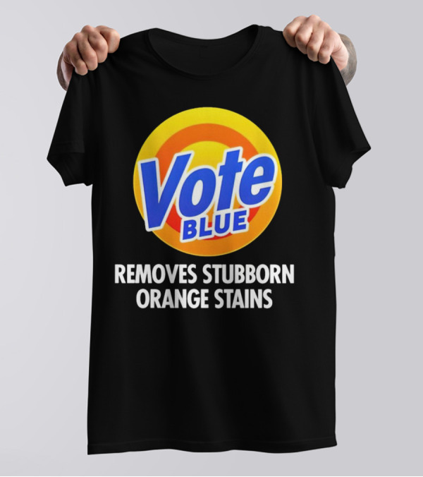 Vote Blue Removes Stubborn Orange Stains Laundry Detergent T-Shirt