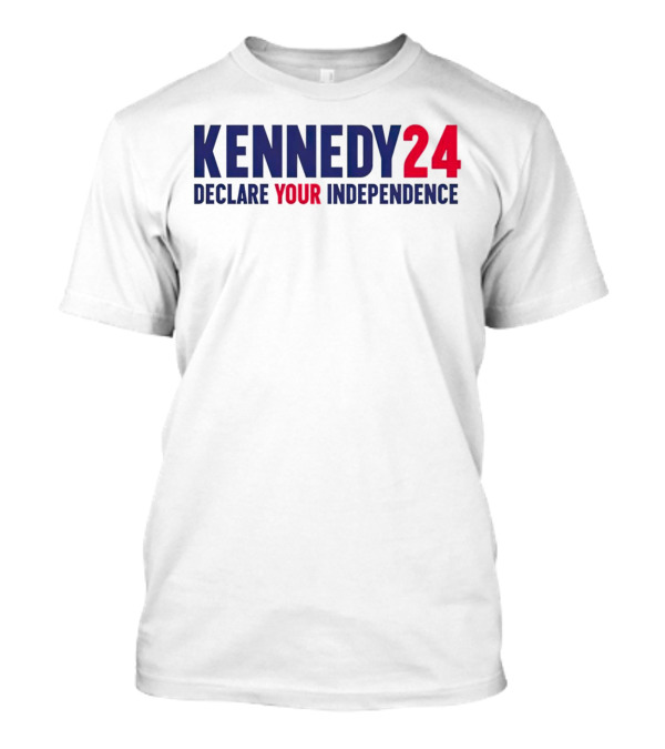 Kennedy 24 Declare Your Independence Bold Patriotic Message T-Shirt