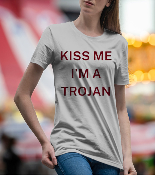 Kiss Me I'm A Trojan T-Shirt