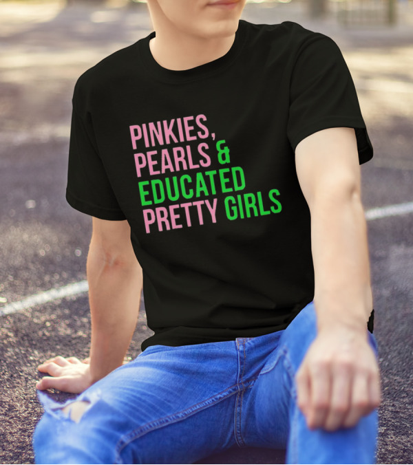 Pinkies Pearls And Educated Pretty Girls T-Shirt