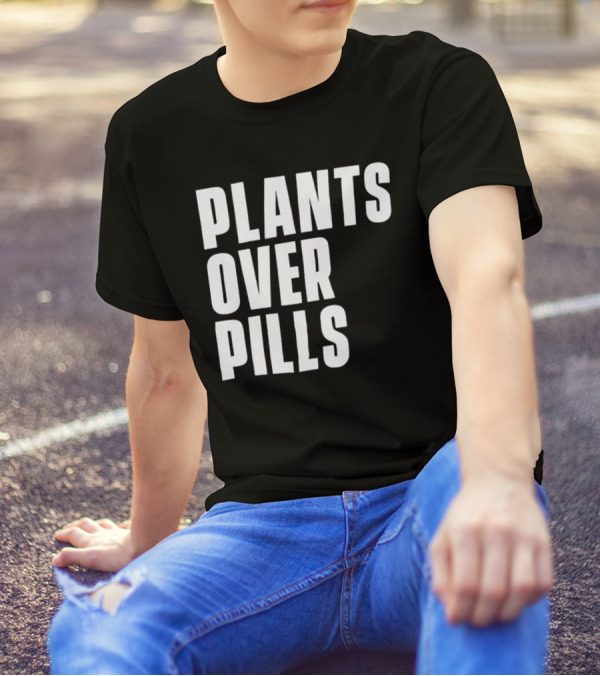 PLANTS OVER PILLS T-Shirt
