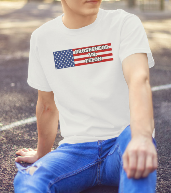 Prosecutor VS Felon American Flag T-Shirt