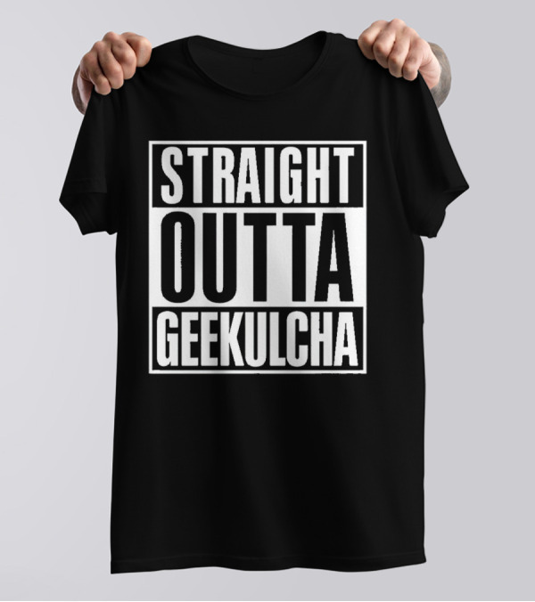 Straight Outta Geekulcha T-Shirt