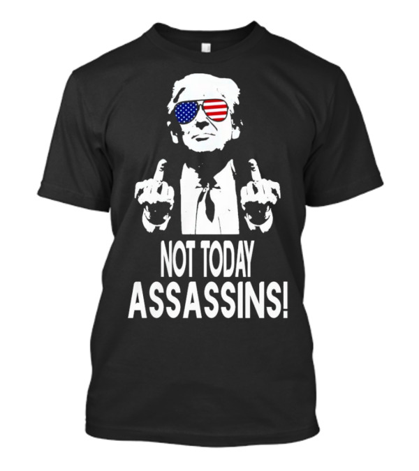 Not Today Assassins Trump USA Flag Sunglasses T-Shirt