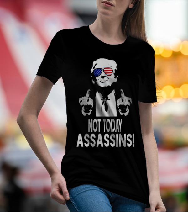 Not Today Assassins Trump USA Flag Sunglasses T-Shirt