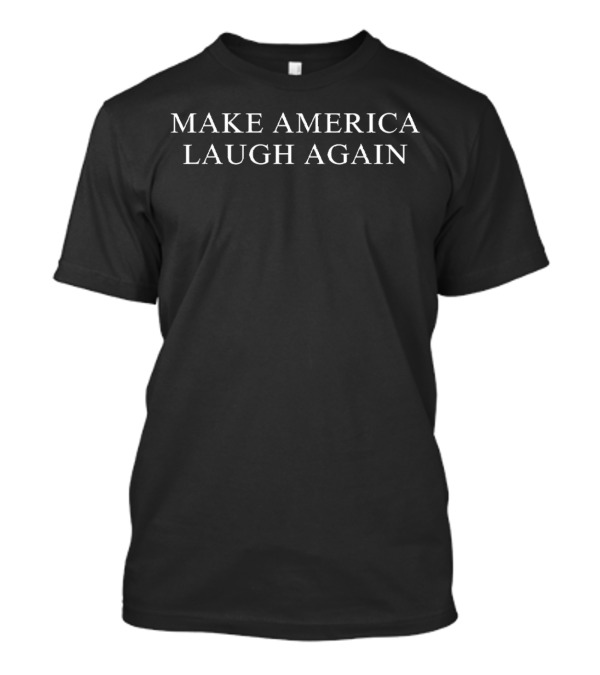 Make America Laugh Again Kamala 2024 Election Campaign Humor T-Shirt