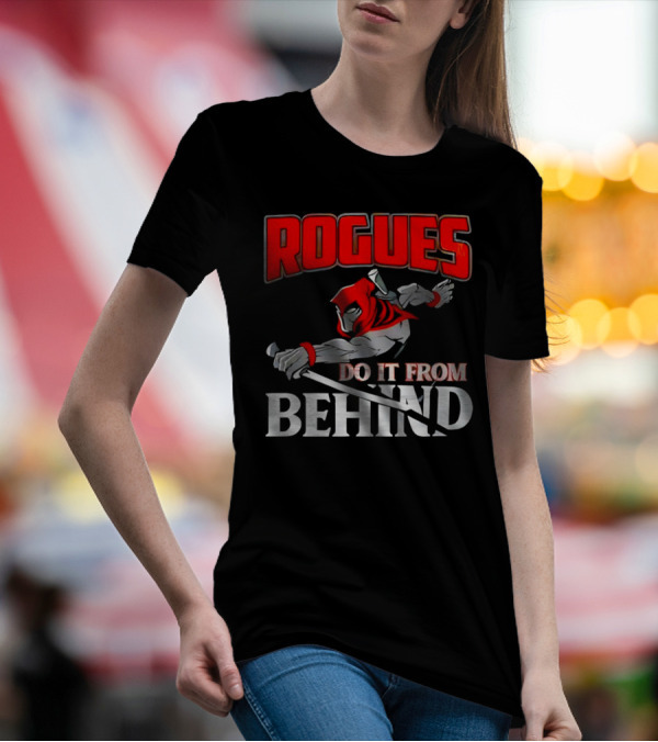 Rogues Do It From Behind Ninja Sword Stealth Warrior T-Shirt