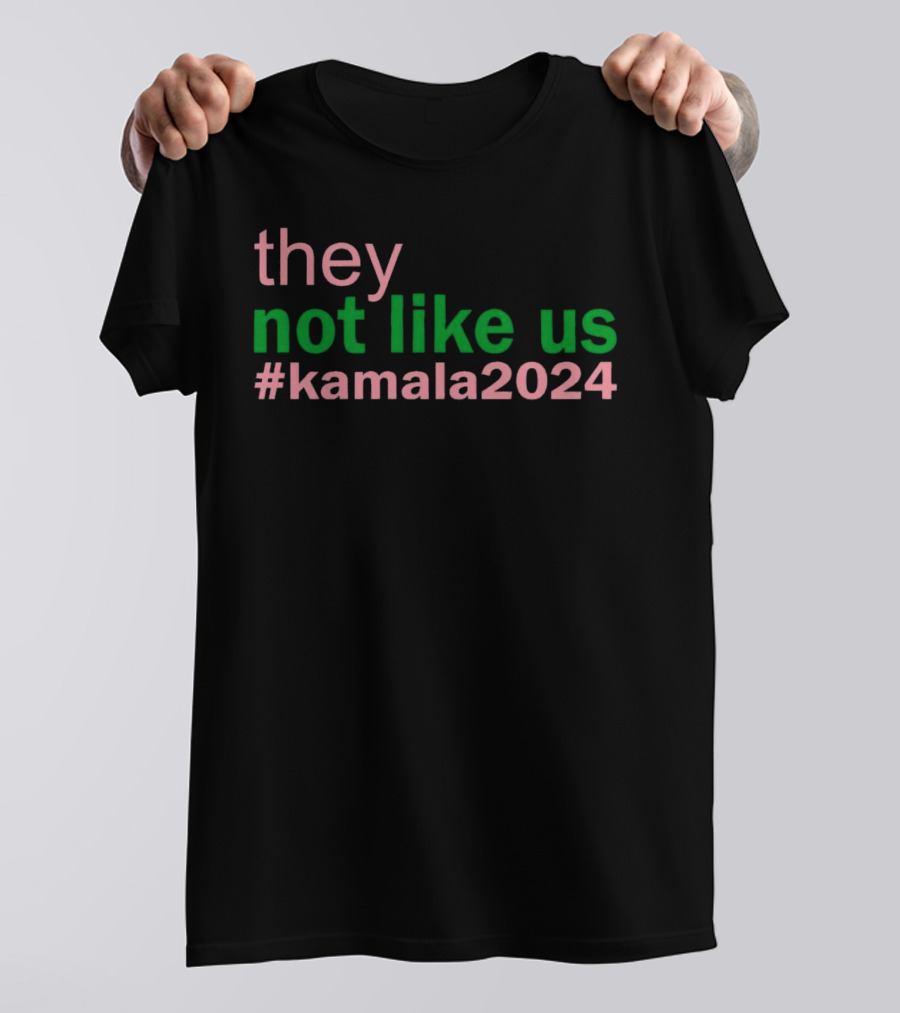 They Not Like Us #kamala2024 T-Shirt