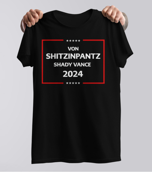 Von Shitzinpantz Shady Vance 2024 Stars And Stripes Election T-Shirt