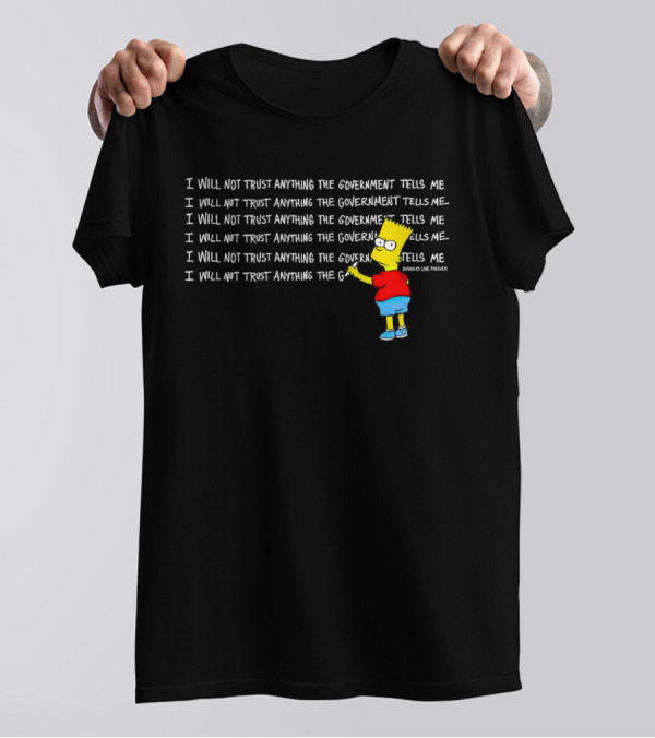 I Will Not Trust Anything The Government Tells Me Bart Chalkboard T-Shirt