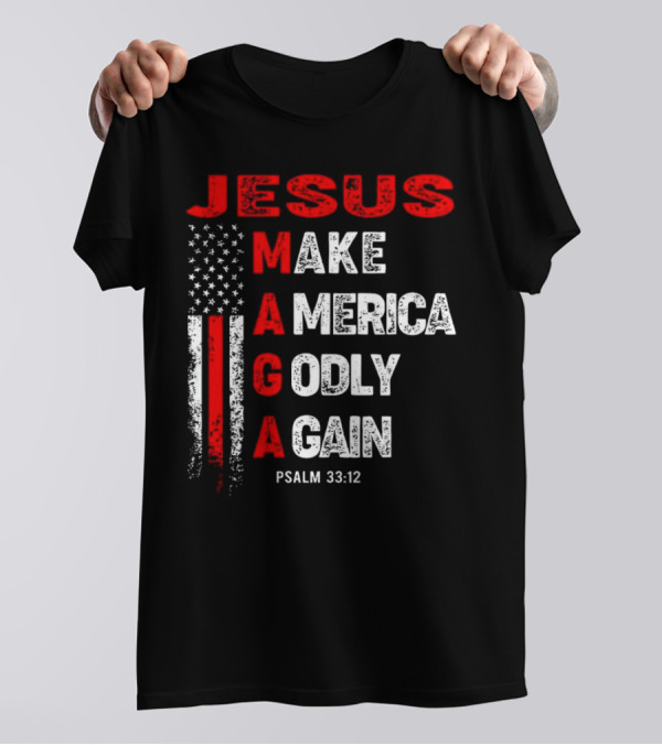 Jesus Make America Godly Again Psalm 33:12 MAGA USA Flag T-Shirt