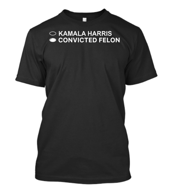 Kamala Harris Convicted Felon Text With Check Marks T-Shirt