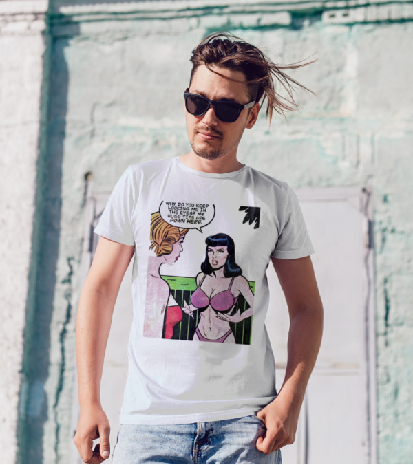 Why Do You Keep Looking Me In The Eyes My Huge Tits Are Down Here Comic T-Shirt