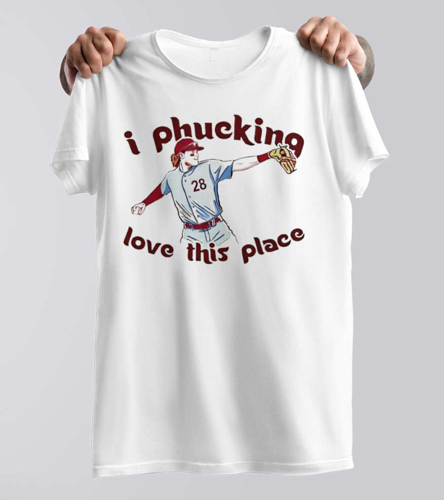 Alec Bohm 28 I Phucking Love This Place T-Shirt