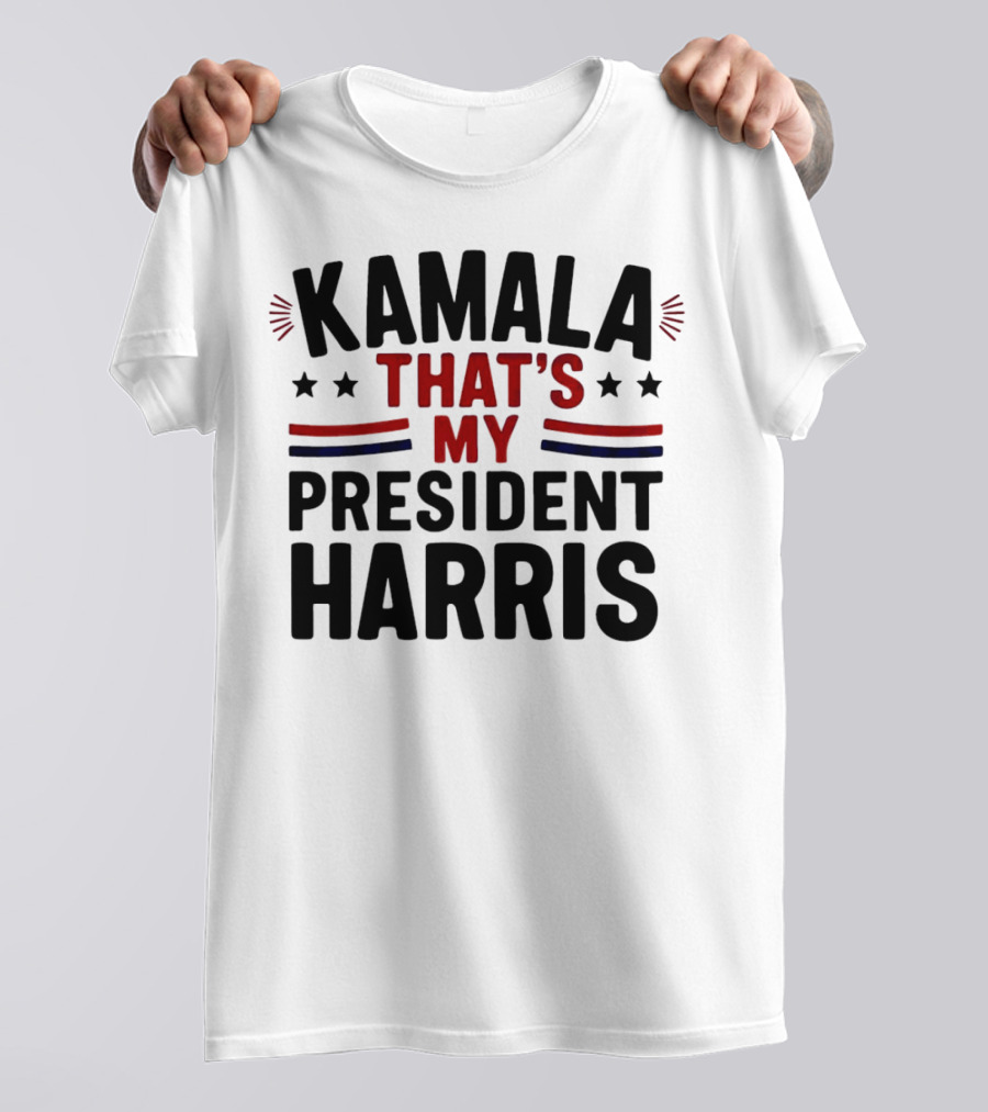 Kamala That's My President Harris T-Shirt