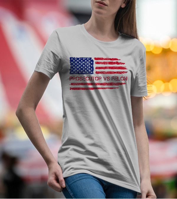 Prosecutor Vs Felon 2024 US Election American Flag T-Shirt