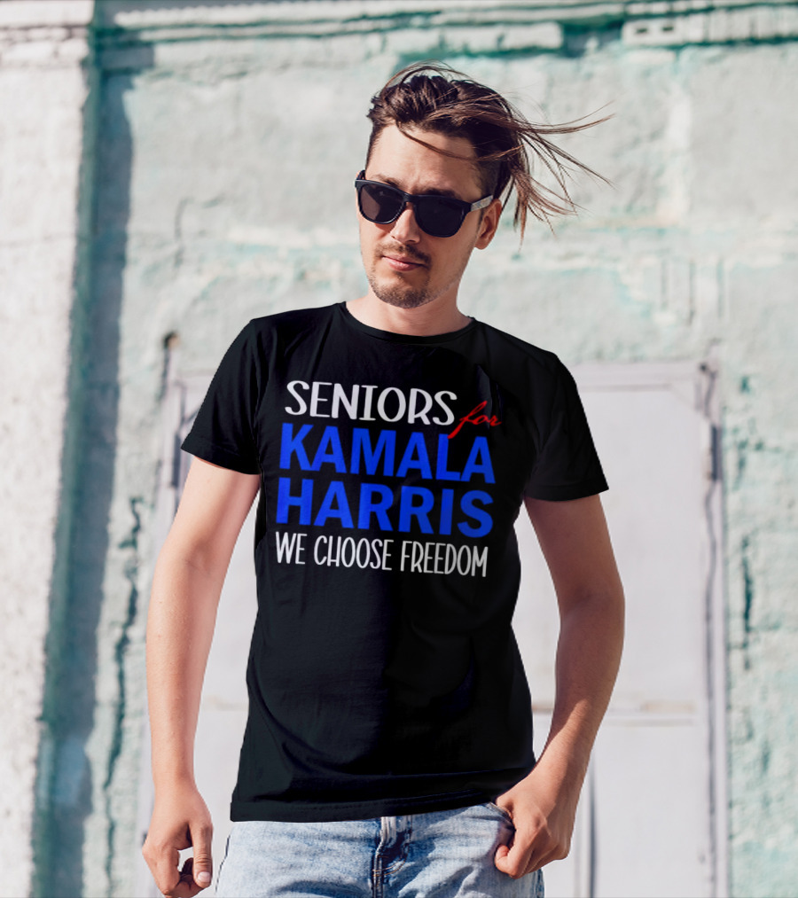 Seniors For Kamala Harris 2024 We Choose Freedom T-Shirt
