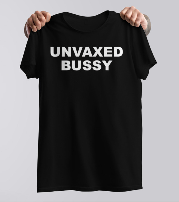 UNVAXED BUSSY BLACK FONT CONTRASTING T-Shirt