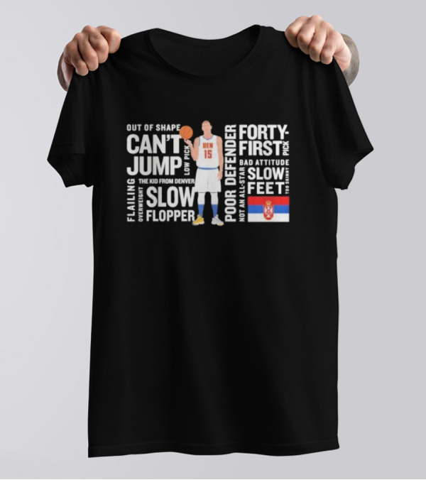 Jokic MVP Forty-First Pick Slow Feet Can't Jump Flopper Kid From Denver T-Shirt
