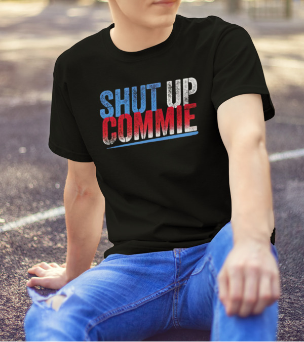 SHUT UP COMMIE Red White Blue Text T-Shirt