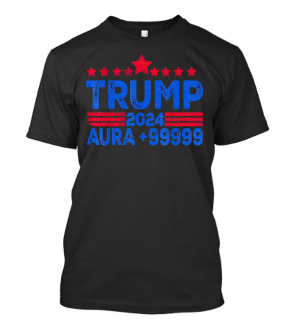 Trump 2024 Aura +999999 Five Red Stars Blue Text T-Shirt