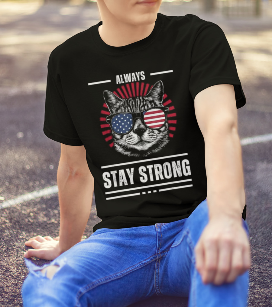 Always Stay Strong Cat USA Sunglasses T-Shirt