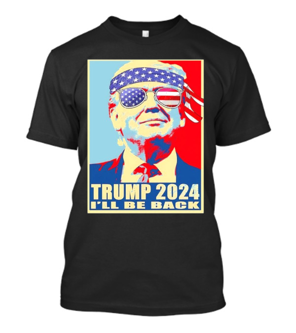 Trump 2024 I'll Be Back American Flag Sunglasses T-Shirt