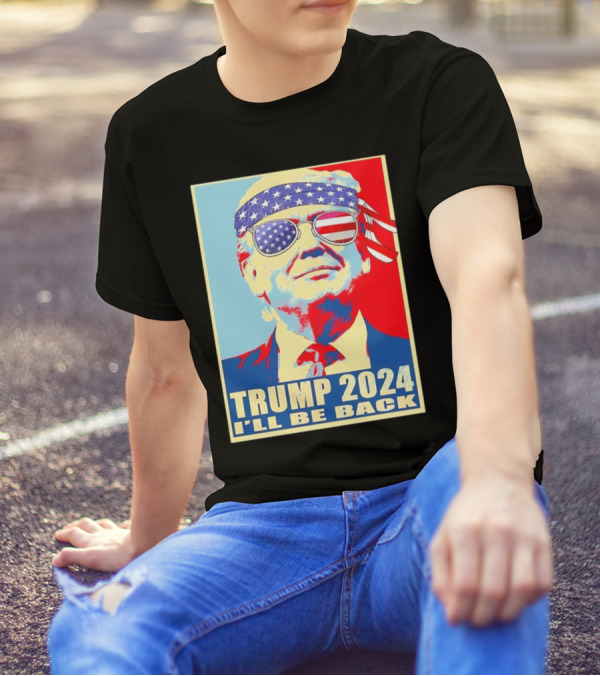 Trump 2024 I'll Be Back American Flag Sunglasses T-Shirt